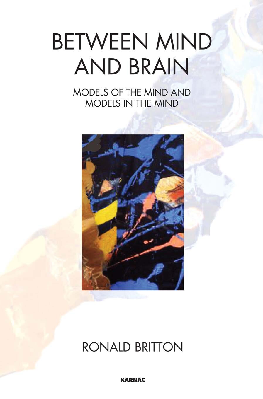 Between Mind and Brain_ Models of the Mind and Models in the Mind by Ronald Britton