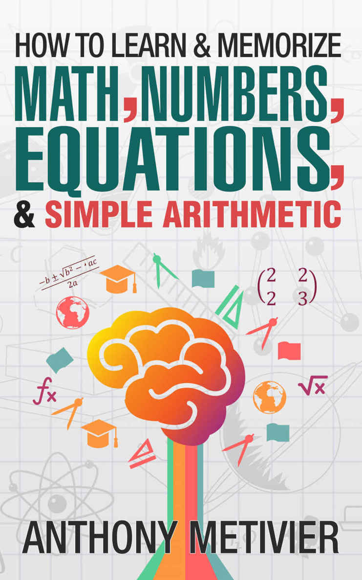 How To Learn And Memorize Math, Numbers, Equations, And Simple Arithmetic (Magnetic Memory Series)
