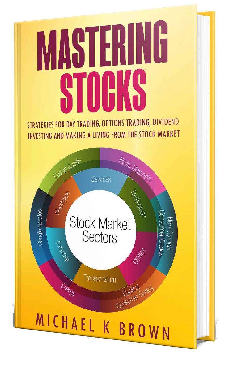 Mastering Stocks: Strategies for Day Trading, Options Trading, Dividend Investing and Making a Living from the Stock Market