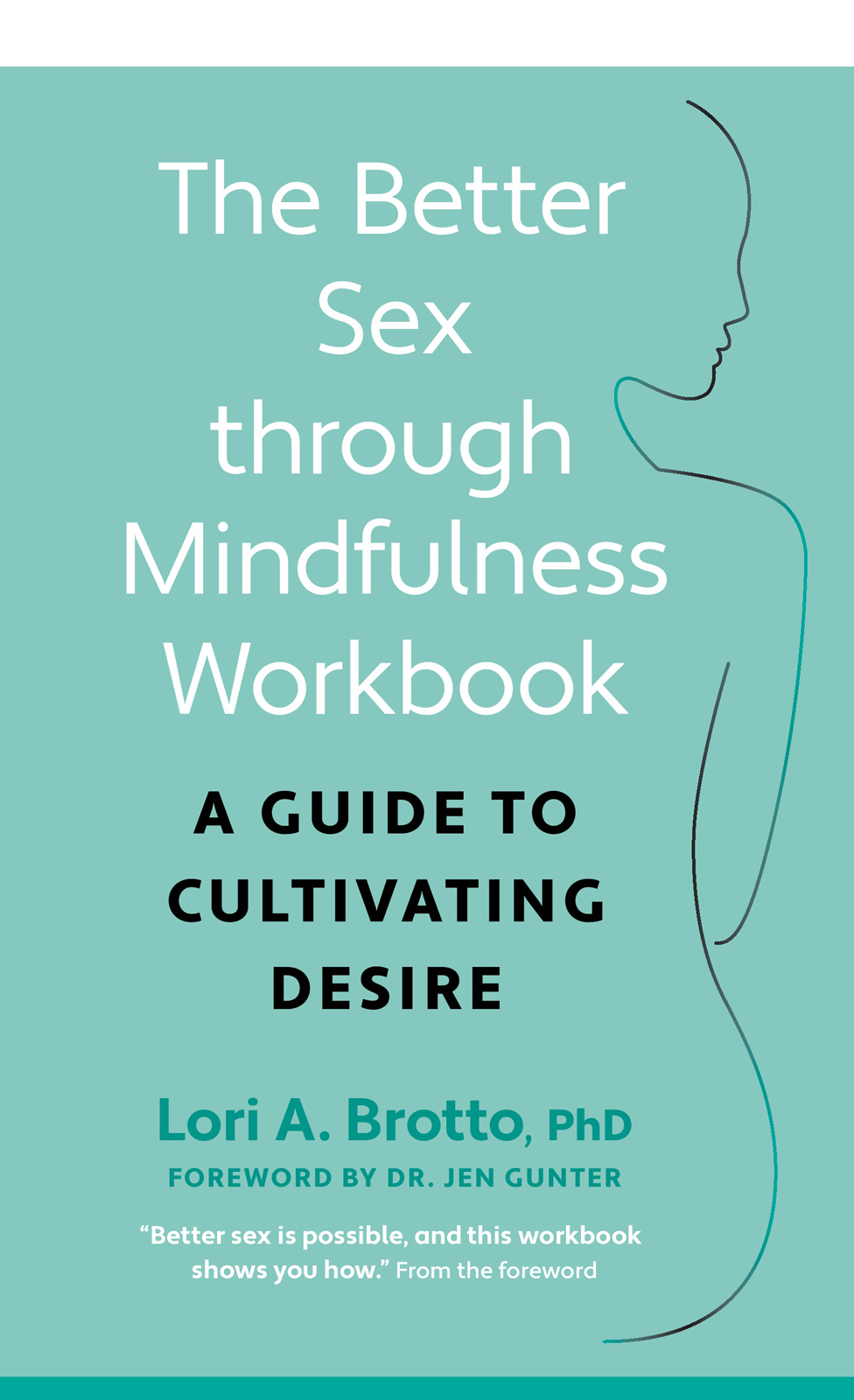 The Better Sex Through Mindfulness Workbook: a Guide to Cultivating Desire